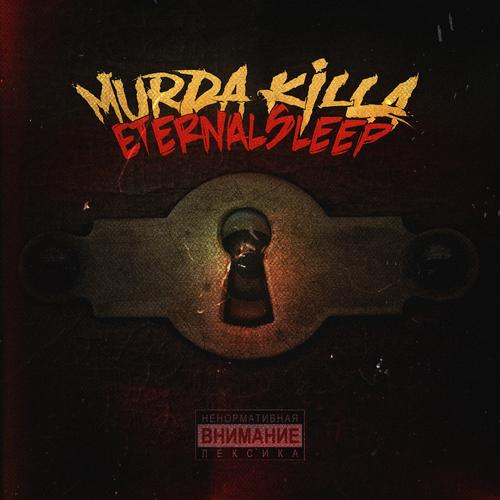 Eternal Sleep - MURDA KILLA