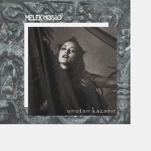 Unutan Kazanır - Melek Mosso