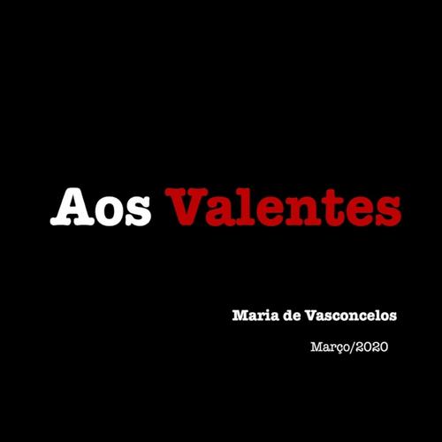 Aos Valentes - Maria de Vasconcelos