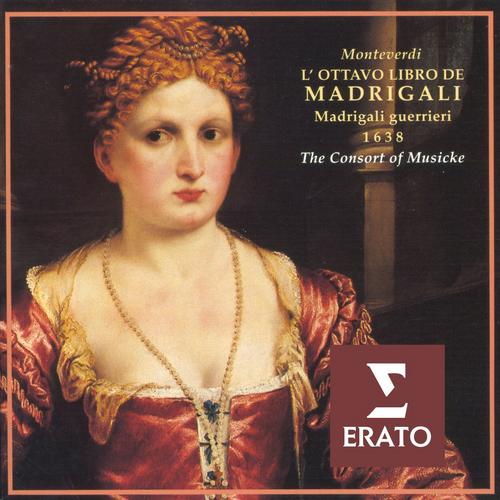 Claudio Monteverdi: The Eight Book of Madrigals - Madrigals of War - The Consort Of Musicke
