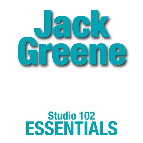 Jack Greene: Suite 102 Essentials - Jack Greene