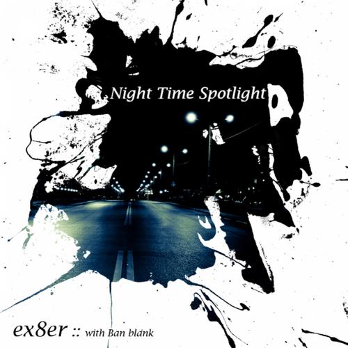 NightTime Spotlight - ex8er