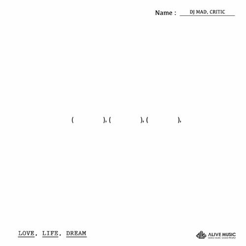 Love, Life, Dream - DJ MAD