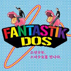 소년, 소녀를 만나다 - Fantastik Dos