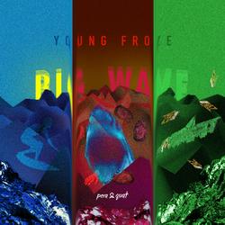 Big Wave - Young Froze