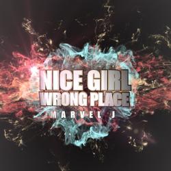 NICE GIRL WRONG PLACE - Marvel.J