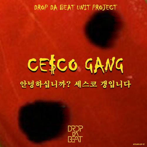 Hello, We are CE$CO GANG - CE$CO GANG
