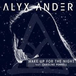 Wake Up for the Night (feat. Caroline Pennell) - Alyx Ander