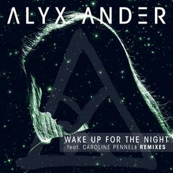 Wake up for the Night (feat. Caroline Pennell) [Remixes] - Alyx Ander
