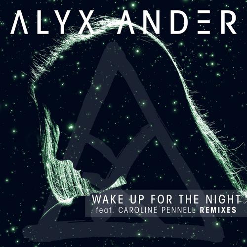 Wake up for the Night (feat. Caroline Pennell) [Remixes] - Alyx Ander