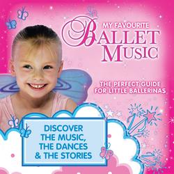 My Favourite Ballet Music: The Perfect Guide for Little Ballerinas - Various Artists
