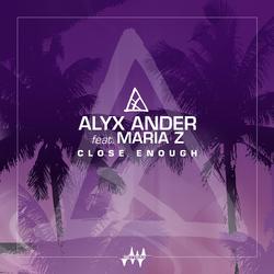 Close Enough (feat. Maria Z.) - Alyx Ander