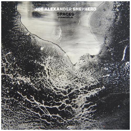 Spaces (Piano Solo) - Joe Alexander Shepherd