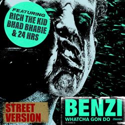 Whatcha Gon Do (feat. Bhad Bhabie, Rich The Kid & 24hrs) [Street Version] - Benzi