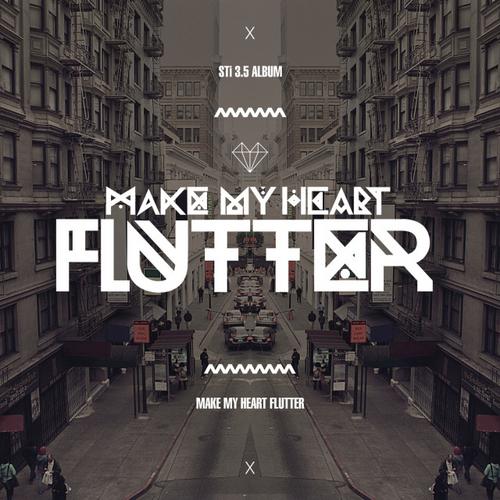 Make My Heart Flutter - STi - Sti