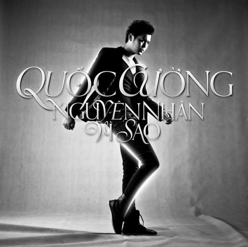 Nguyên Nhân Vì Sao - Quốc Cường - Quốc Cường B.O.M