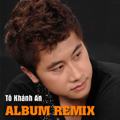 Tô Khánh An Dance Remix - Tô Khánh An