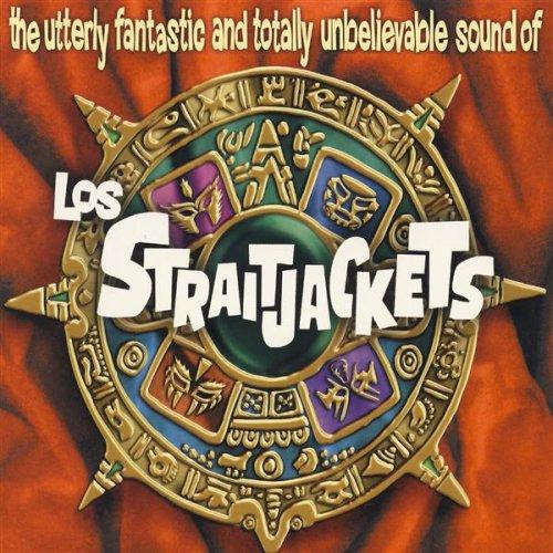 The Utterly Fantastic and Totally Unbelievable Sound of Los Straitjacket - Los Straitjacket