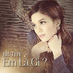 Em Là Gì - BB Thy