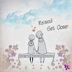 Get Closer - Re:Soul