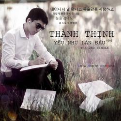 Yêu Như Lần Đầu - Thành Thịnh