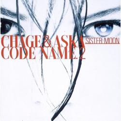 CODE NAME.2 SISTER MOON - Chage & Aska