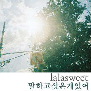 Malhago Sipeun Ge Isseo (말하고 싶은 게 있어) - Lalasweet