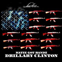 Drillary Clinton - Katie Got Bandz