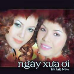 Ngày Xưa Ơi - Tik Tak New