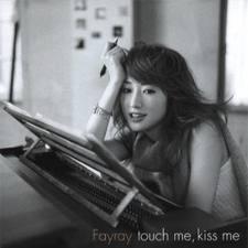Touch me, Kiss Me - Fayray