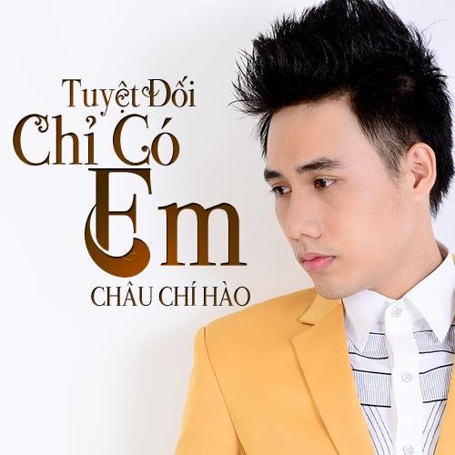 Tuyệt Đối Chỉ Có Em - Châu Chí Hào