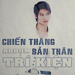Chiến Thắng Bản Thân - Trí Kiện
