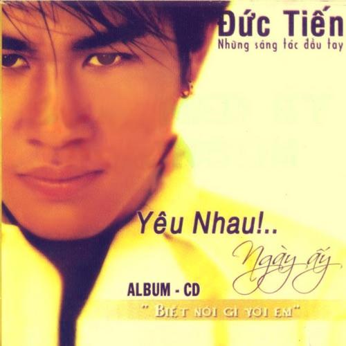 Yêu Nhau Ngày Ấy - Đức Tiến
