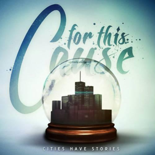 Cities Have Stories - For This Cause