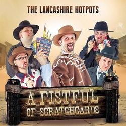 A Fistful Of Scratchcards - The Lancashire Hotpots