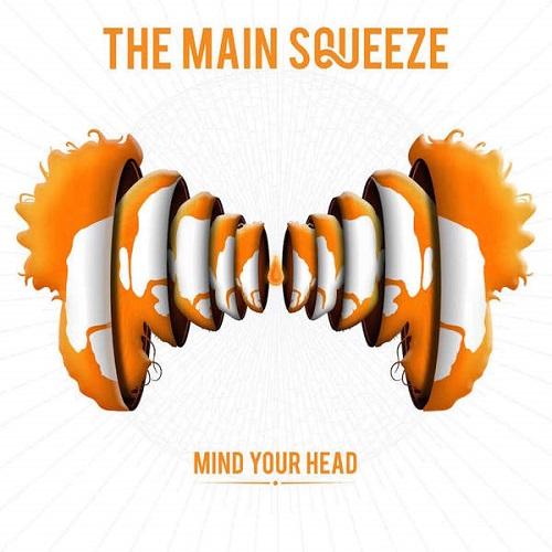 Mind Your Head - The Main Squeeze