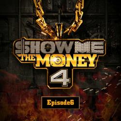 SHOW ME THE MONEY 4 – Episode 6 - Various Artists