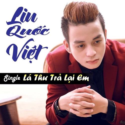 Lá Thư Trả Lại Em - Liu Quốc Việt