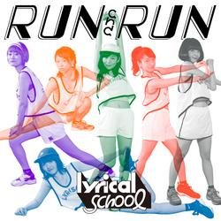 RUN and RUN - lyrical school