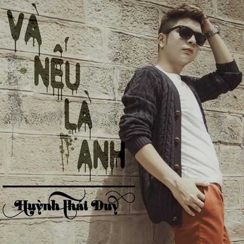 Và Nếu Là Anh - Huỳnh Thái Duy