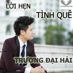 Lời Hẹn Tình Quê - Trương Đại Hải