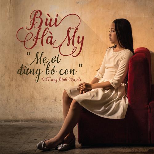 Mẹ Ơi Đừng Bỏ Con (Bệnh Viện Ma OST) - Bé Bùi Hà My