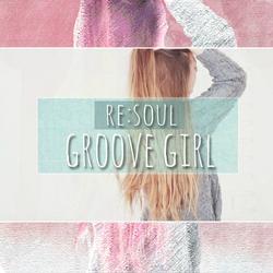Groove Girl - Re:Soul