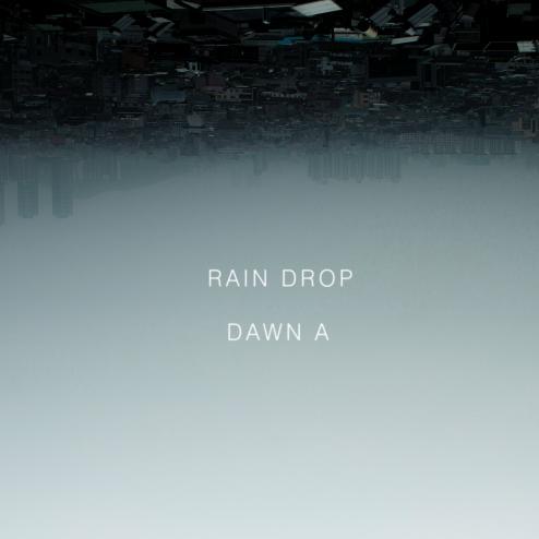 Rain Drop - Dawn.A