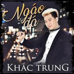 Ngáo Đá - Khắc Trung