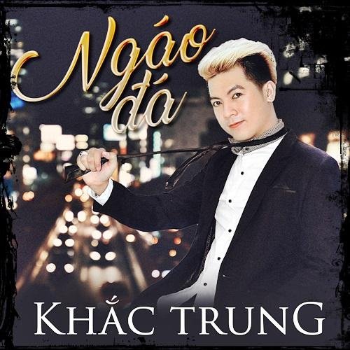 Ngáo Đá - Khắc Trung