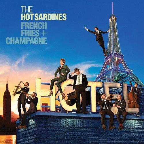 French Fries And Champagne - The Hot Sardines
