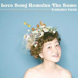 Love Song Remains the Same - Tomoko Tane