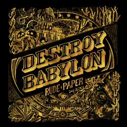 Destroy Babylon - Rude Paper
