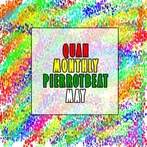 Quan Monthly Pierrotbeat May - Pierrotbeat